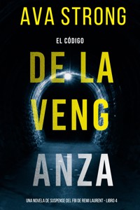El código de la venganza (Una novela de suspense del FBI de Remi Laurent - Libro 4) - Ava Strong - E-Book