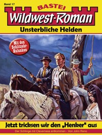 Wildwest-Roman – Unsterbliche Helden 17 - John Reno - E-Book