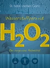 Wasserstoffperoxid - Jochen Gartz - E-Book