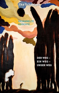 Der Weg - Ein Weg - Unser Weg - Ilka Scheidgen - E-Book