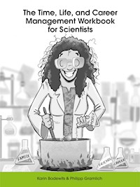 The Time, Life, and Career Management Workbook for Scientists - Karin Bodewits - E-Book