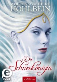 Die Schneekönigin - Wolfgang und Heike Hohlbein - E-Book
