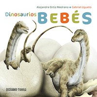 Dinosaurios bebés - Alejandra Ortiz Medrano - E-Book