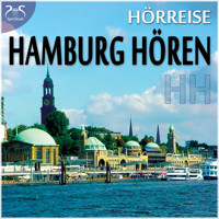 HH Hamburg Hören - eine Hörreise: Vom Hafen über St. Pauli zur Alster und in den Volkspark & Geräusche-Raten - mit Original Hamburger Geräuschen - als wäre man mittendrin (Ungekürzt) - Torsten Abrolat - Hörbuch