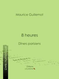 8 heures - Maurice Guillemot - E-Book