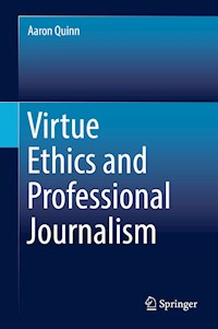 Virtue Ethics and Professional Journalism - Aaron Quinn - E-Book