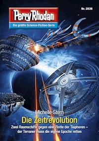 Perry Rhodan 2836: Die Zeitrevolution - Michelle Stern - E-Book