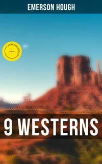 9 WESTERNS - Emerson Hough - E-Book
