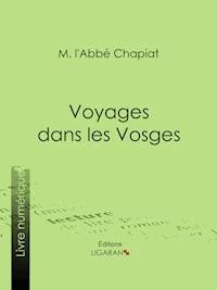 Voyages dans les Vosges - Ligaran - E-Book