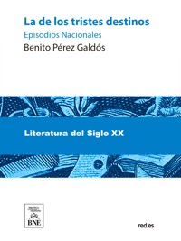 La de los tristes destinos - Benito Pérez Galdòs - kostenlos E-Book