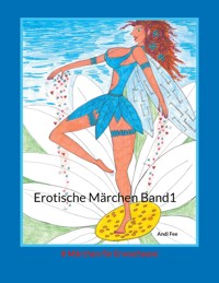 Erotische Märchen Band1 - Andi Fee - E-Book