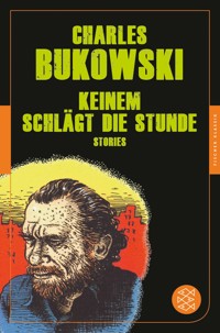 Keinem schlägt die Stunde - Charles Bukowski - E-Book
