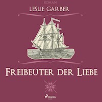 Freibeuter der Liebe (Ungekürzt) - Leslie Garber - Hörbuch