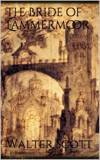 The Bride of Lammermoor - Walter Scott - E-Book