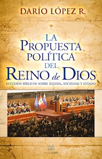 La propuesta política del reino de Dios - Darío López R. - E-Book