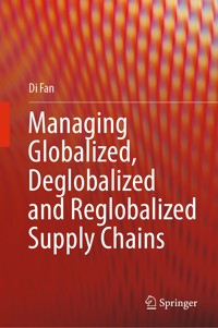 Managing Globalized, Deglobalized and Reglobalized Supply Chains - Di Fan - E-Book