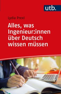 Alles, was Ingenieur:innen über Deutsch wissen müssen - Lydia Prexl - E-Book