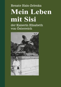 Mein Leben mit Sisi - Renate Hain-Zelenka - E-Book