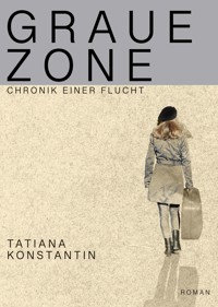 Graue Zone - Tatiana Konstantin - E-Book