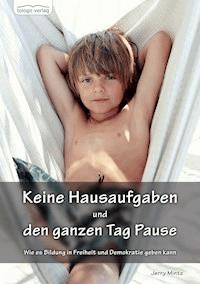 Keine Hausaufgaben und den ganzen Tag Pause - Jerry Mintz - E-Book