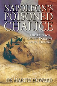 Napoleon's Poisoned Chalice - Dr Martin Howard - E-Book