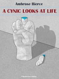 A Cynic Looks at Life - Ambrose Bierce - E-Book