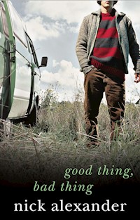 Good Thing Bad Thing - Nick Alexander - E-Book