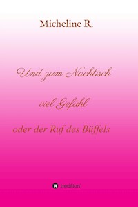 Und zum Nachtisch viel Gefühl - Micheline R. - E-Book