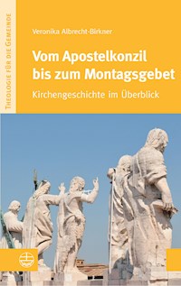 Vom Apostelkonzil bis zum Montagsgebet - Veronika Albrecht-Birkner - E-Book