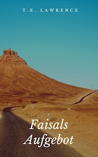 Faisals Aufgebot - Thomas Edward Lawrence - E-Book
