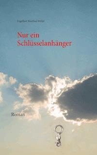 Nur ein Schlüsselanhänger - Engelbert Manfred Müller - E-Book