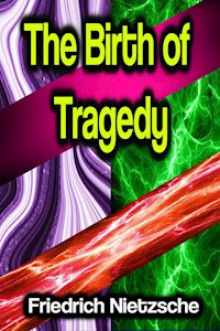 The Birth of Tragedy - Friedrich Nietzsche - E-Book