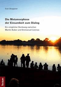 Die Metamorphose der Einsamkeit zum Dialog - Ivan Stuppner - E-Book