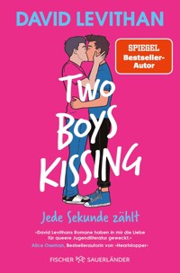 Two Boys Kissing – Jede Sekunde zählt - David  Levithan - E-Book