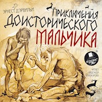 Приключения доисторического мальчика - Эрнст д'Эрвильи - Hörbuch