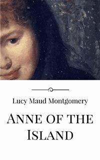 Anne of the Island - Lucy Maud Montgomery - E-Book