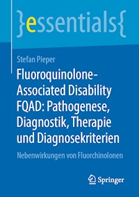 Fluoroquinolone-Associated Disability FQAD: Pathogenese, Diagnostik, Therapie und Diagnosekriterien - Stefan Pieper - E-Book