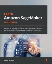 Learn Amazon SageMaker - Julien Simon - E-Book