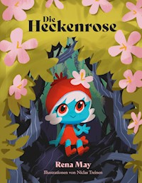 Die Heckenrose - Rena May - E-Book