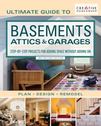 Ultimate Guide to Basements, Attics & Garages, 3rd Revised Edition - Editors of Creative Homeowner - E-Book
