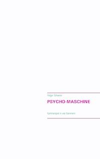 Psycho-Maschine - Holger Scheerer - E-Book