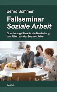 Fallseminar Soziale Arbeit - Bernd Sommer - E-Book