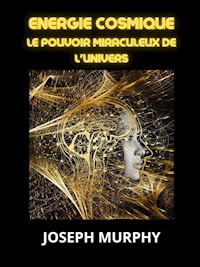 Energie Cosmique (Traduit) - Joseph Murphy - E-Book