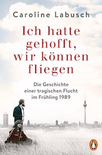 Ich hatte gehofft, wir können fliegen - Caroline Labusch - E-Book