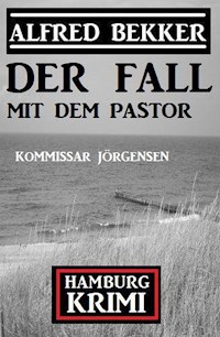 Der Fall mit dem Pastor: Kommissar Jörgensen Hamburg Krimi - Alfred Bekker - E-Book