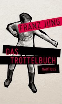Das Trottelbuch - Franz Jung - E-Book