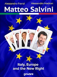Matteo Salvini. Italy, Europe and the New Right - Alessandro Franzi - E-Book