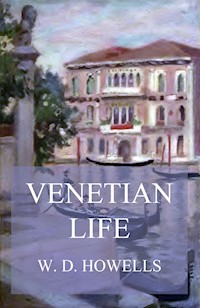 Venetian Life - William Dean Howells - E-Book