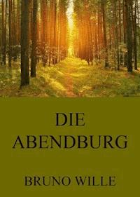 Die Abendburg - Bruno Wille - E-Book