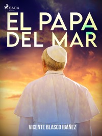 El papa del mar - Vicente Blasco Ibanez - E-Book